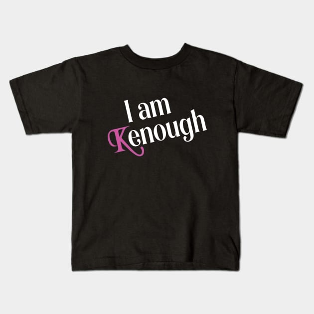 I am Kenough funny Kids T-Shirt by l designs